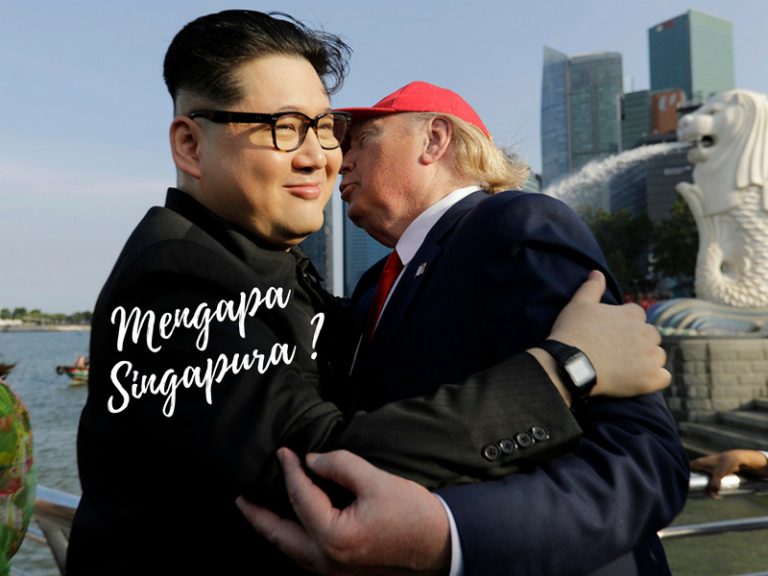 Fine, Trump Berjumpa Dengan Kim Jong Un. Tapi Mengapa Pilih Singapura Sebagai Lokasi?