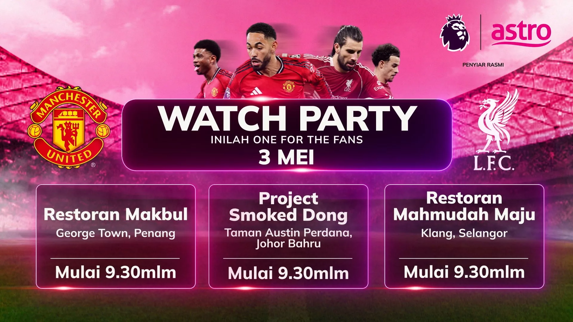 Tiga Lokasi Seluruh Negara Dihangatkan Sempena Pertemuan Man U, Liverpool Oleh Astro BizOne Watch Party